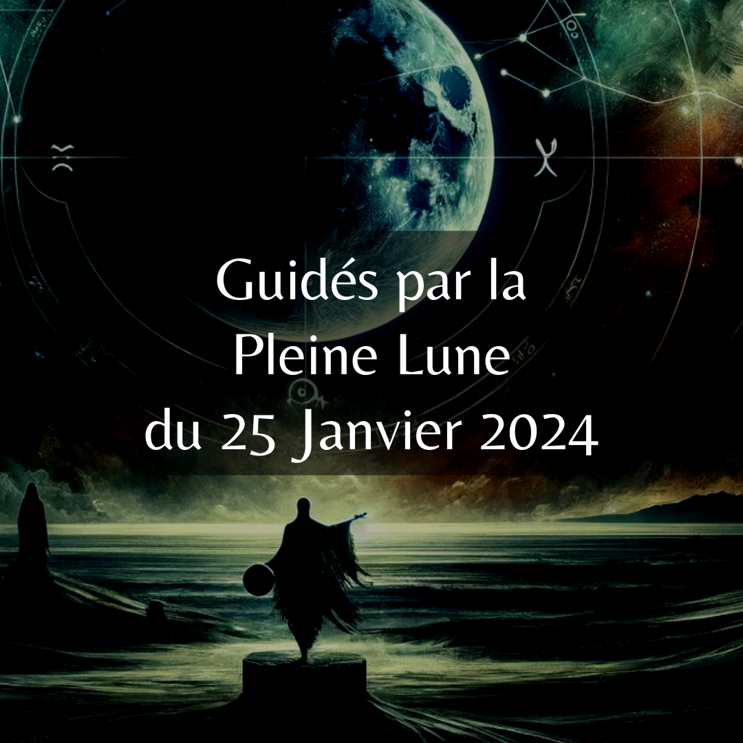 Guidés par la Pleine Lune du 25 Janvier 2024