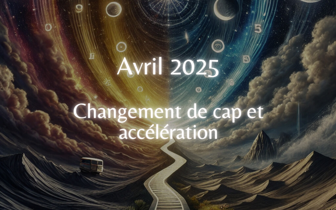 Avril 2025 – Changement de cap et accélération